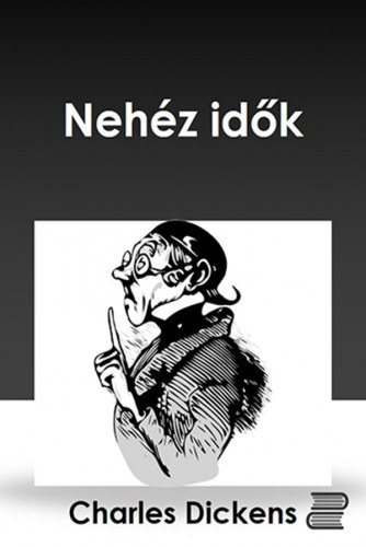 Nehéz idők – Charles Dickens