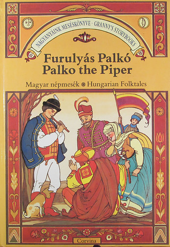 Benedek Elek: Furulyás Palkó - Palko the Piper (Nagyanyáink meséskönyve - Granny's Storybooks) - Első kiadás antikvár