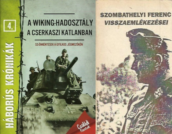 Szombathelyi Ferenc, Gosztonyi Péter, Prantner Zoltán: 2 db hadtörténeti könyv a második világháborúról: A Wiking-hadosztály a cserkaszi katlanban - SS önkéntesek a gyilkos jégmezőkön - Háborús krónikák 4. + Szombathelyi Ferenc visszaemlékezései antikvár