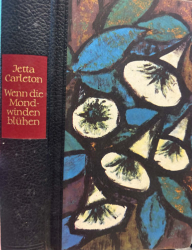 Jetta Carleton: Wenn die Mondwinden blühen antikvár