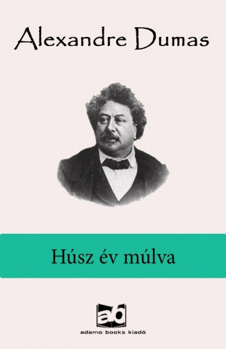 Húsz év múlva – Alexandre Dumas