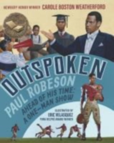 Weatherford, Carole Boston: Outspoken: Paul Robeson, Ahead of His Time idegen