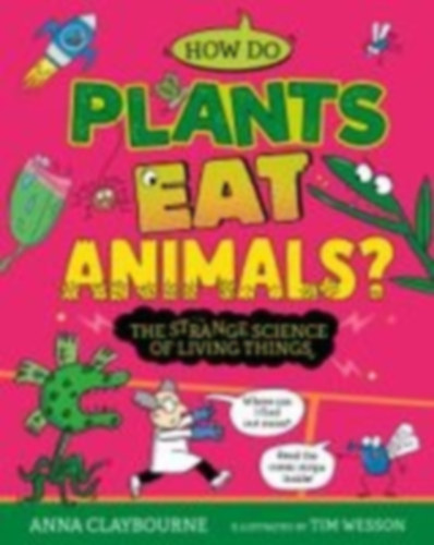 Claybourne, Anna: Strange Science: How do Plants Eat Animals? The Strange Science of Living Things idegen