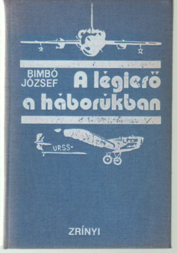 Bimbó József: A légierő a háborúkban antikvár