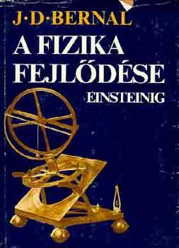J.D. Bernal: A fizika fejlődése Einsteinig antikvár