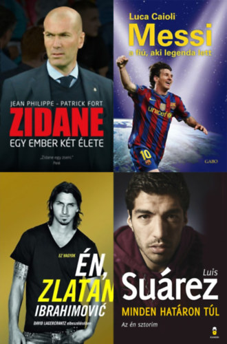 Luca Caioli, Luis Suárez, David Lagercrantz, Zlatan Ibrahimovic, Jean Philippe, Patrick Fort, Jean Philippe - Patrick Fort, Zlatan Ibrahimovic - David Lagercrantz: 4 db könyv világsztár focistákról: Ez vagyok én, Zlatan Ibrahimović + Messi - A fiú, aki legenda lett + Minden határon túl - Az én sztorim +  Zidane - Egy ember két élete antikvár