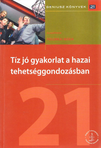 Polonkai Mária (szerk.): Tíz jó gyakorlat a hazai tehetséggondozásban (Géniusz Könyvek 21.) antikvár