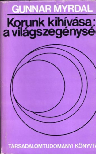 Gunnar  Myrda: Korunk kihívása: a világszegénység antikvár