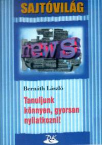 Bernáth László: Tanuljunk könnyen, gyorsan nyilatkozni! könyv