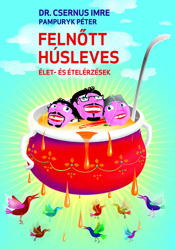 Dr. Csernus Imre, Pampuryk Péter: Felnőtt húsleves antikvár