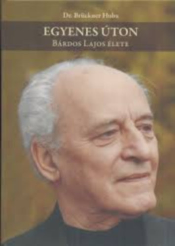 Dr. Brückner Huba: Egyenes úton - Bárdos Lajos élete antikvár