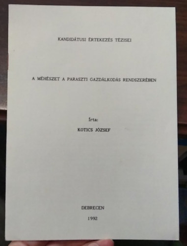 Kotics József: A méhészet a paraszti gazdálkodás rendszerében - Kandidátusi Értekezés Tézisei antikvár