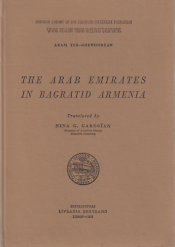 Aram Ter-Ghewondyan, Nina G. Garsoian (trans.): The Arab emirates in Bagratid Armenia antikvár