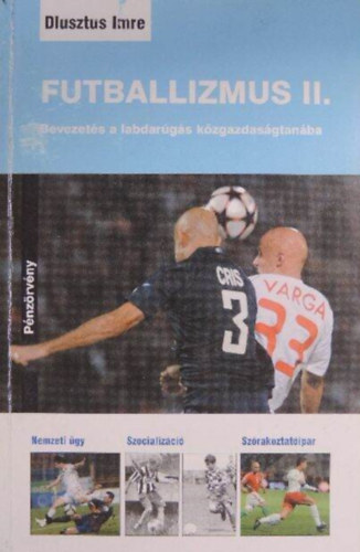 Dlusztus Imre, Papp Ferenc (lektor): Futballizmus II. - Bevezetés a labdarúgás közgazdaságtanába (Dedikált példány!) - Dedikált antikvár