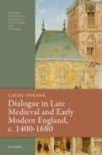 Shrank, Cathy: Dialogue in Late Medieval and Early Modern England, C. 1400-1680 idegen