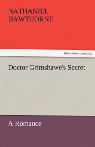 Hawthorne, Nathaniel: Doctor Grimshawe's Secret idegen