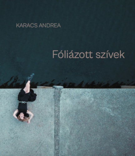 Karacs Andrea: Fóliázott szívek könyv
