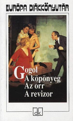 Nyikolaj Vasziljevics Gogol: A köpönyeg - Az orr - A revizor - Európa  diákkönyvtár | könyv | bookline