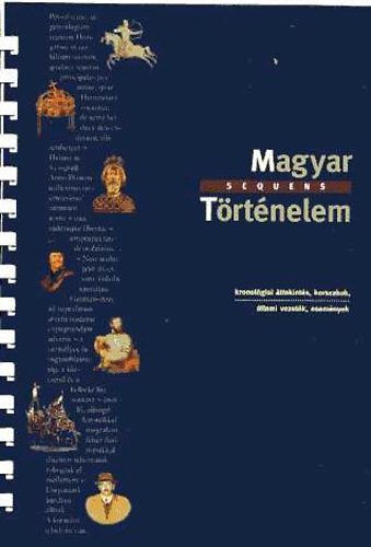 Virágvölgyi András (Szerk.): Magyar sequens Történelem- Kronológiai áttekintés, korszakok, állami vezetők, események antikvár