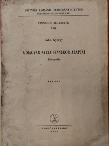 Lakó György: Finnugor jegyzetek VIII. A magyar nyelv finnugor alapjai - Bevezetés (kézirat) antikvár