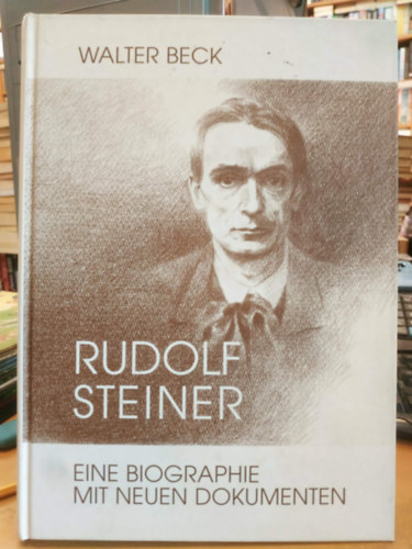 Walter Beck: Rudolf Steiner: Eine Biographie Mit Neuen Dokumenten (Verlag Am Goetheanum) antikvár