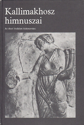 Kallimakhosz himnuszai (Az ókori irodalom kiskönyvtára) antikvár