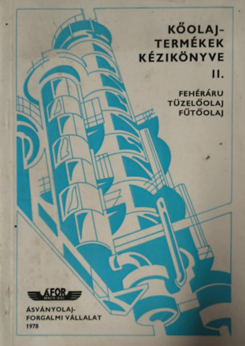 Géser Albert, Ovádi Zoltán: Kőolajtermékek kézikönyve II: - Fehéráru, tüzelőolaj, fűtőolaj antikvár