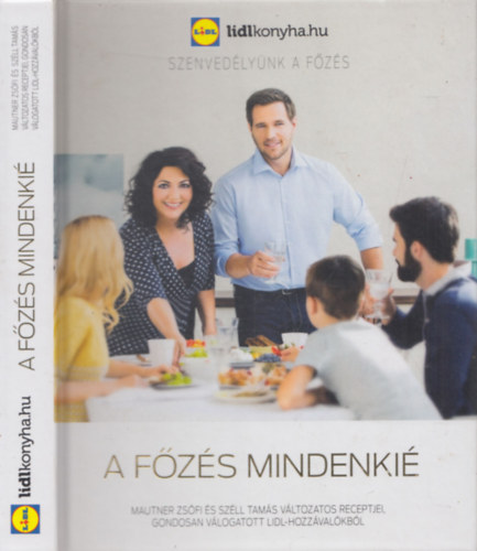 Mautner Zsófi; Széll Tamás: A főzés mindenkié - Mautner Zsófi és Széll Tamás változatos receptjei, gondosan válogatott LIDL-hozzávalókból antikvár