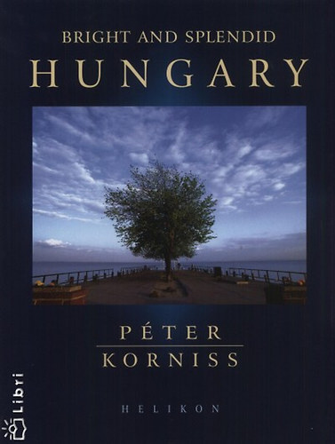 Száraz Miklós György, Korniss Péter: Bright and Splendid Hungary idegen