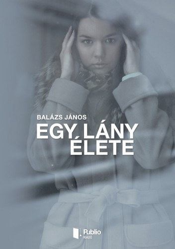 Balázs János: Egy lány élete e-Könyv