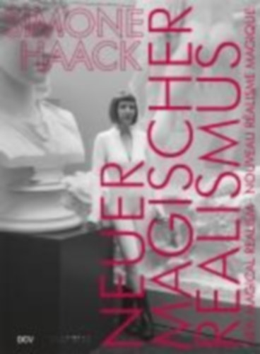 Strenger, Sebastian C.: Simone Haack - NEUER MAGISCHER REALISMUS | NEW MAGICAL REALISM | NOUVEAU RÉALISME MAGIQUE idegen