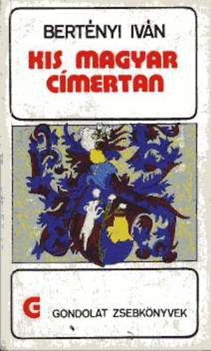 Bertényi Iván: Kis magyar címertan antikvár