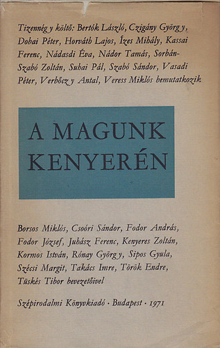Borsos,Csoóri,Fodor,Juhász...: A magunk kenyerén antikvár