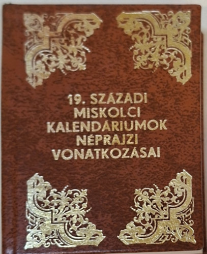 Dr. Viga Gyula: 19. századi miskolci kalendáriumok néprajzi vonatkozásai - minikönyv antikvár