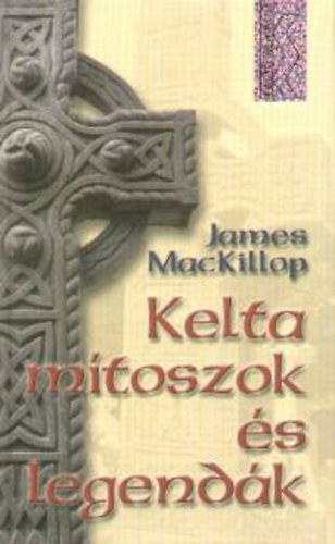 James MacKillop: Kelta mítoszok és legendák antikvár