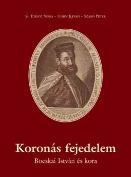 Horn Ildikó, Dr. Szabó Péter, G. Etényi Nóra: Koronás fejedelem - Bocskai István és kora antikvár