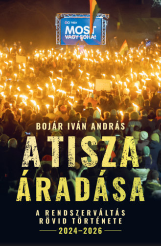 Bojár Iván András: A Tisza áradása - A rendszerváltás rövid története, 2024–2026 e-Könyv