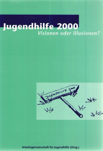 Jugendhilfe 2000 - Visionen oder Illusionen? antikvár
