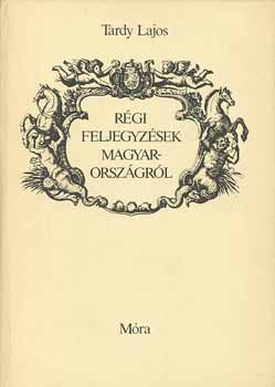Tardy Lajos: Régi feljegyzések Magyarországról antikvár