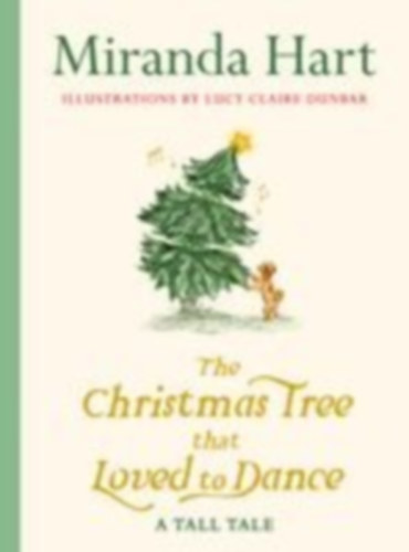 Hart, Miranda: The Christmas Tree that Loved to Dance idegen