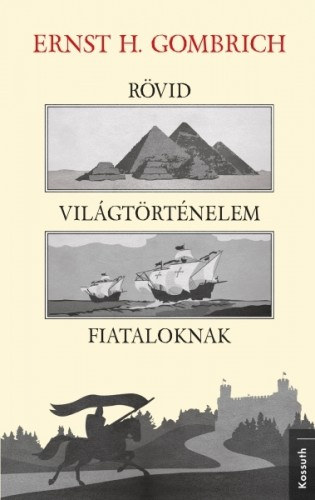 Ernst H. Gombrich: Rövid világtörténelem fiataloknak e-Könyv