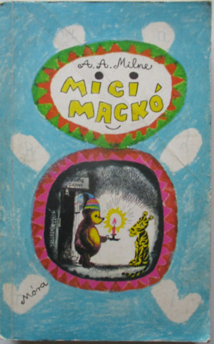 A. A. Milne, Karinthy Frigyes (ford.): Micimackó - Micimackó kuckója könyv