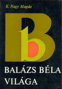 K. Nagy Magda: Balázs Béla világa antikvár