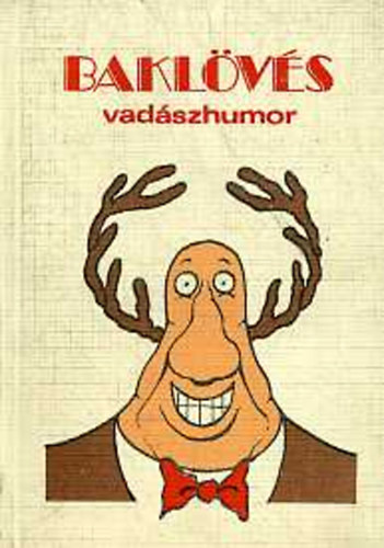 Tálosi István (szerk.); Zsirai László: Baklövés (Vadászhumor) antikvár
