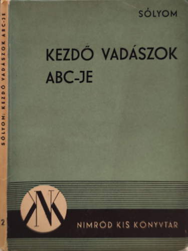 Sólyom, Hámory Zoltán (szerk.): Kezdő vadászok ABC-je (Nimród kis könyvtár) antikvár