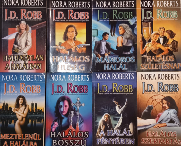 J.D. Robb: 8 db J. D. Robb: Halhatatlan a halálban + Meztelenül a halálba + Halálos bosszú + A halál fényében+ Halálos szertartás + Mámoros halál + Halálos hűség + Halálos születésnap könyv
