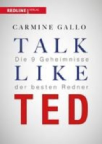 Gallo, Carmine: Talk like TED idegen