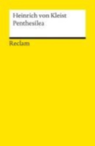 Kleist, Heinrich von: Penthesilea. Ein Trauerspiel idegen