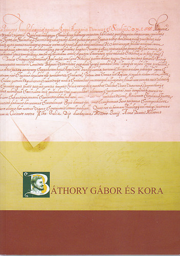 Jeney-Tóth Annamária; Ulrich Attila; Papp Klára (szerk.): Báthory Gábor és kora antikvár