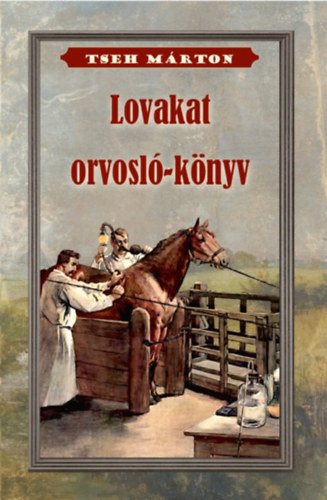 Tseh Márton: Lovakat orvosló könyv könyv